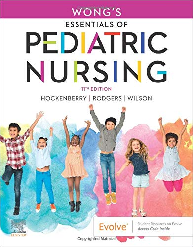 Wong's Essentials of Pediatric Nursing, 11th Edition