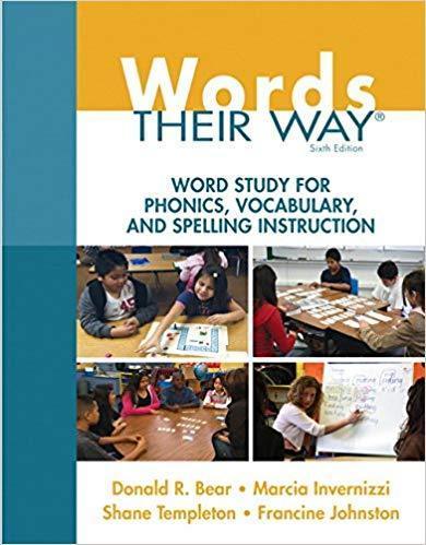 Words Their Way: Word Study for Phonics, Vocabulary, and Spelling Instruction 6th Edition by Donald R. Bear