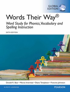Words Their Way Word Study for Phonics, Vocabulary, and Spelling Instruction 6th Global Edition by Donald R. Bear