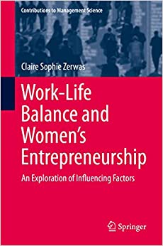 Work-Life Balance and Women's Entrepreneurship: An Exploration of Influencing Factors (Contributions to Management Science)