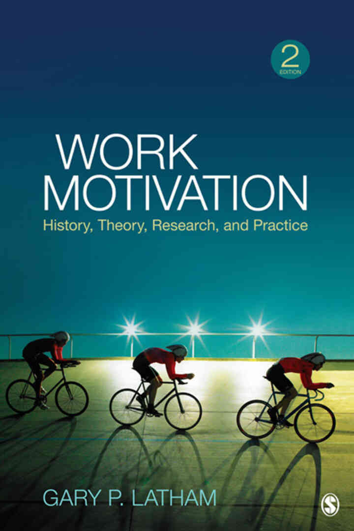 Work Motivation: History, Theory, Research, and Practice, 2nd Edition