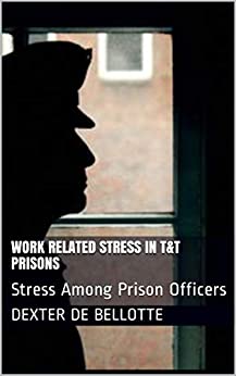 Work Related Stress in T&T Prisons: Stress Among Prison Officers