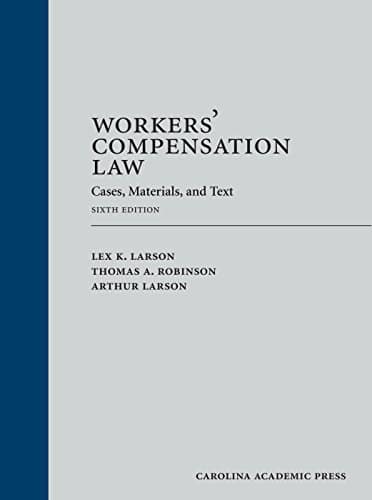 Workers� Compensation Law: Cases, Materials, and Text � 6th Edition