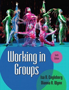 Working in Groups Communication Principles and Strategies 6th Edition by Isa N. Engleberg