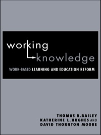 Working Knowledge: Work-Based Learning and Education Reform