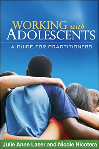 Working with Adolescents: A Guide for Practitioners (Clinical Practice with Children, Adolescents, and Families)