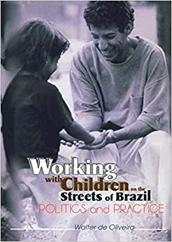 Working with Children on the Streets of Brazil: Politics and Practice