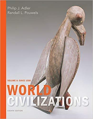 World Civilizations: Volume II: Since 1500 8th Edition by Philip J. Adler
