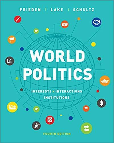 World Politics: Interests, Interactions, Institutions 4th Edition by Jeffry A. Frieden