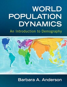 World Population Dynamics An Introduction to Demography by Barbara A. Anderson