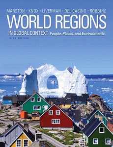 World Regions in Global Context Peoples, Places, and Environments 5th Edition by Sallie A. Marston
