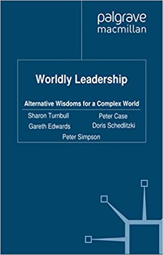 Worldly Leadership: Alternative Wisdoms for a Complex World