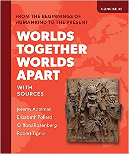 Worlds Together, Worlds Apart: A History of the World from the Beginnings of Humankind to the Present (Concise Third Edition) (Vol. Combined Volume)