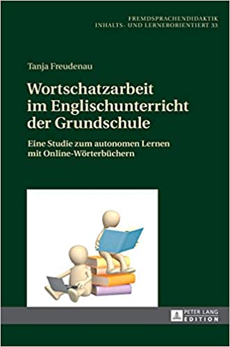 Wortschatzarbeit im Englischunterricht der Grundschule: Eine Studie zum autonomen Lernen mit Online-W�rterb�chern