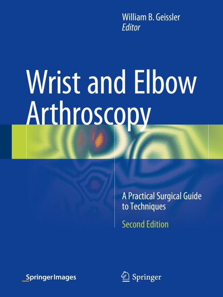 Wrist and Elbow Arthroscopy: A Practical Surgical Guide to Techniques