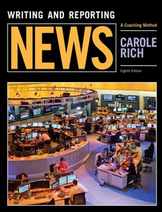 Writing and Reporting News A Coaching Method 8th Edition by Carole Rich