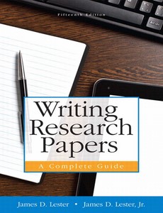Writing Research Papers A Complete Guide 15th Edition by James D. Lester