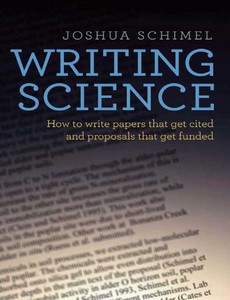 Writing Science How to Write Papers That Get Cited and Proposals That Get Funded by oshua Schimel