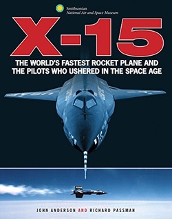 X-15: The World?s Fastest Rocket Plane and the Pilots Who Ushered in the Space Age (Smithsonian Series)