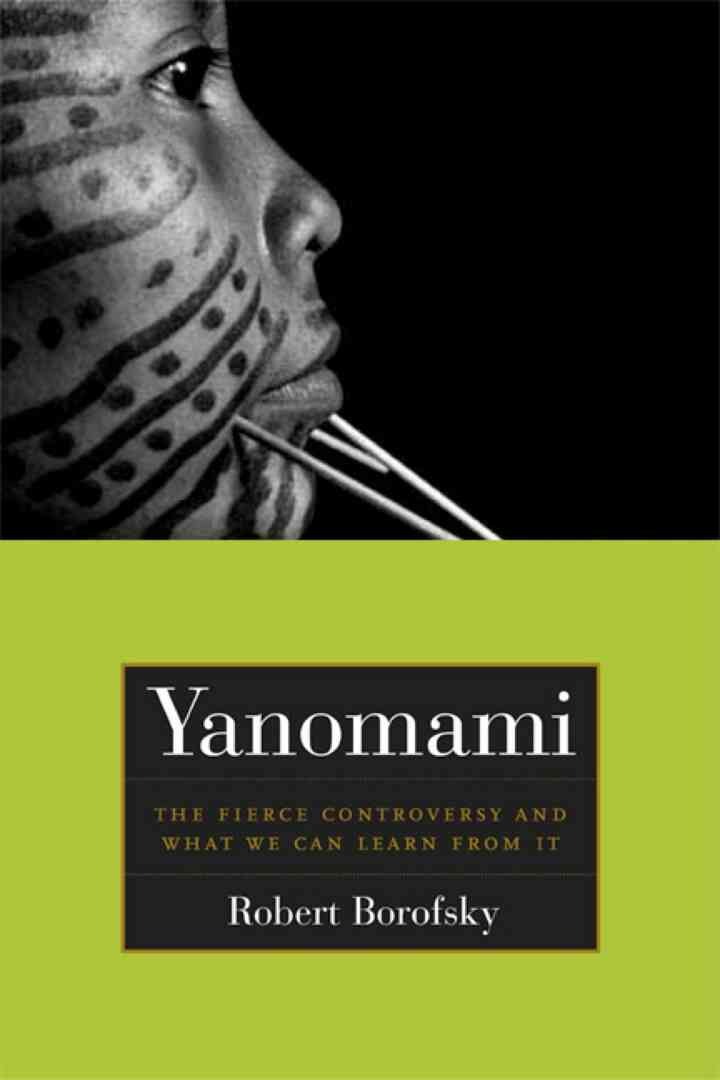 Yanomami: The Fierce Controversy and What We Can Learn from It, 1st Edition