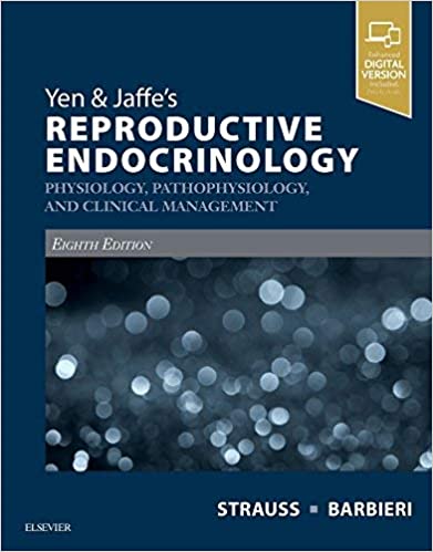 Yen & Jaffe?s Reproductive Endocrinology: Physiology, Pathophysiology, and Clinical Management (8th Edition) ?