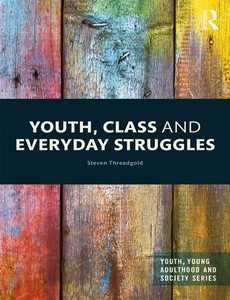 Youth, Class and Everyday Struggles by Steven Threadgold