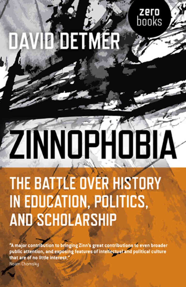 Zinnophobia: The Battle Over History in Education, Politics, and Scholarship