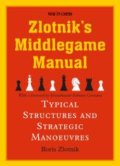 Zlotnik's Middlegame Manual : Typical Structures and Strategic Manoeuvres