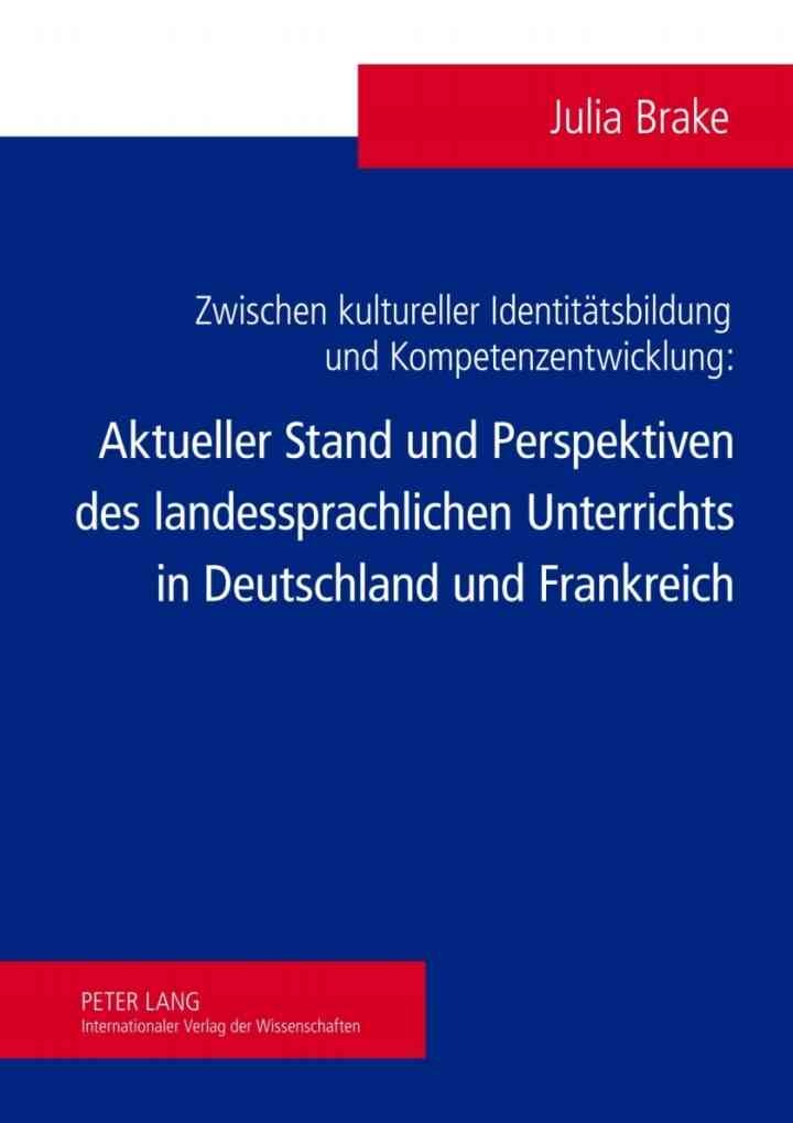 Zwischen kultureller Identitaetsbildung und Kompetenzentwicklung: Aktueller Stand und Perspektiven des landessprachlichen Unterrichts in Deutschland und Frankreich